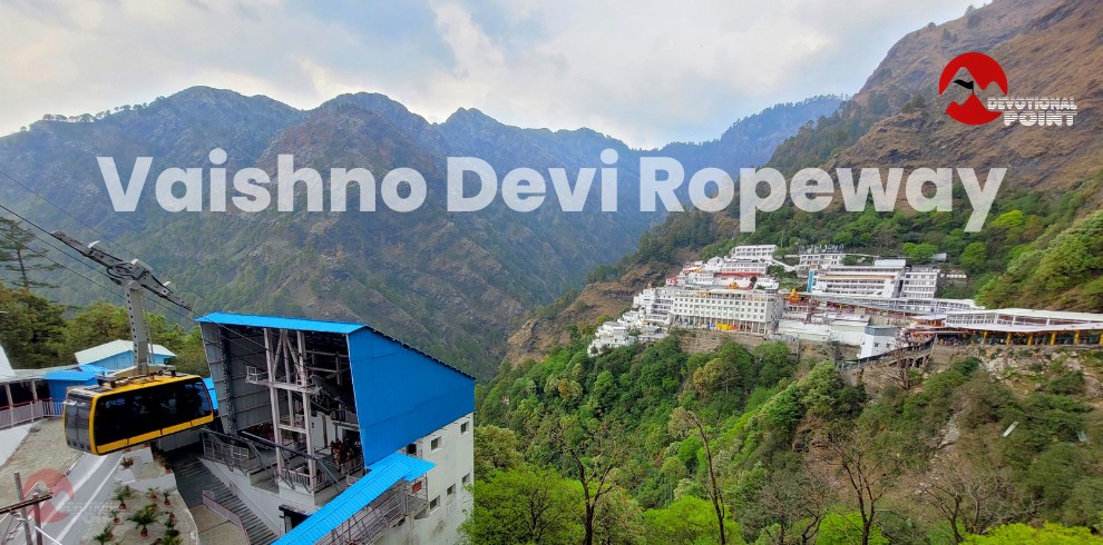 Vaishno Devi Ropeway from Bhawan to Bhairo Baba 100Rs Only