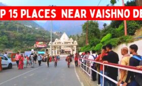 Best Places to Visit Near Vaishno Devi