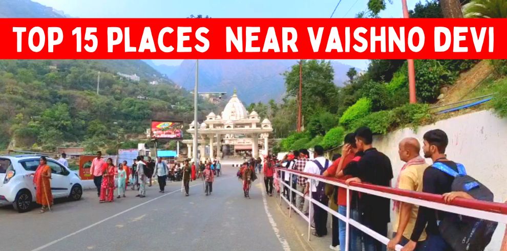 Best Places to Visit Near Vaishno Devi