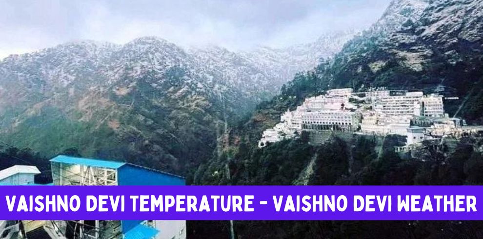 Vaishno Devi Temperature - Vaishno Devi Weather