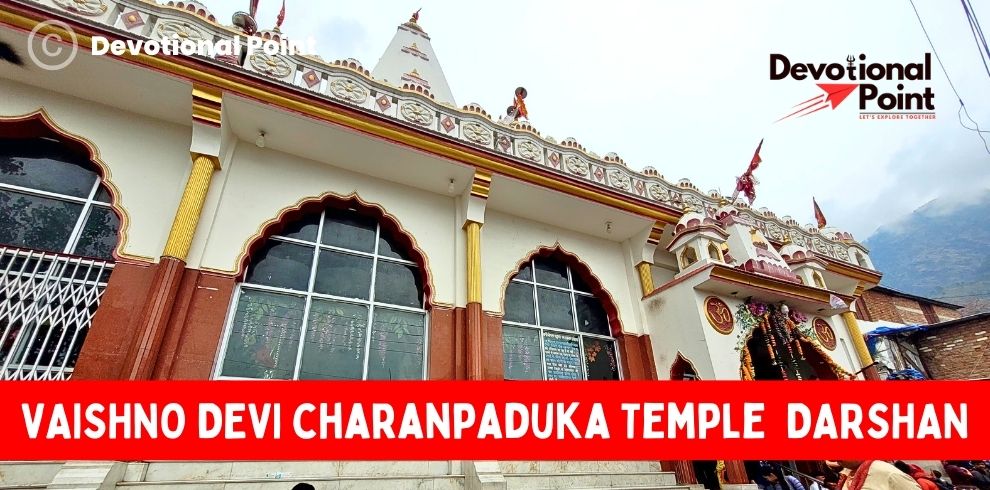 Vaishno Devi charanpaduka Temple Darshan Timings